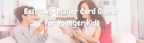10 Best Two-Player Card Games For Younger Kids