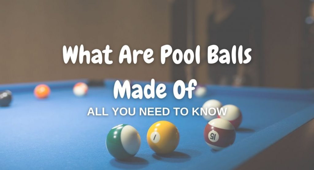 What Are Pool Balls Made Of Find Out Here